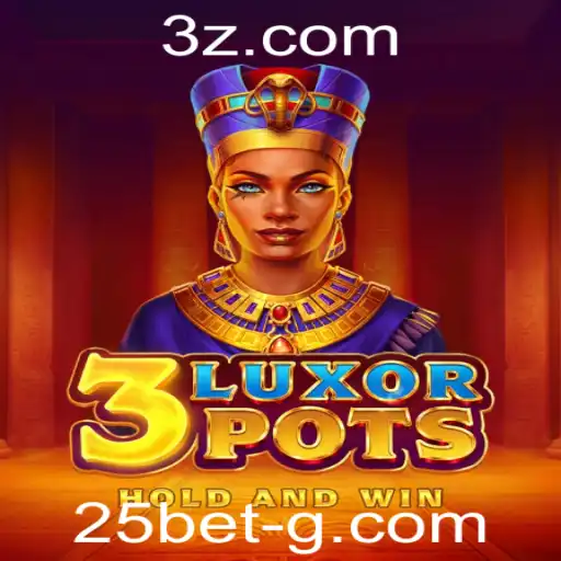 Descubra o Fascinante Mundo de 3LuxorPots e a Estratégia do 25 Bet