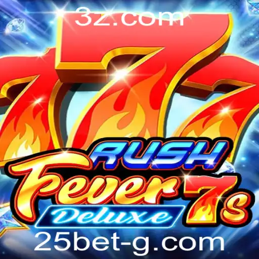 Descubra a Emoção de RushFever7sDeluxe com a Aposta 25 Bet